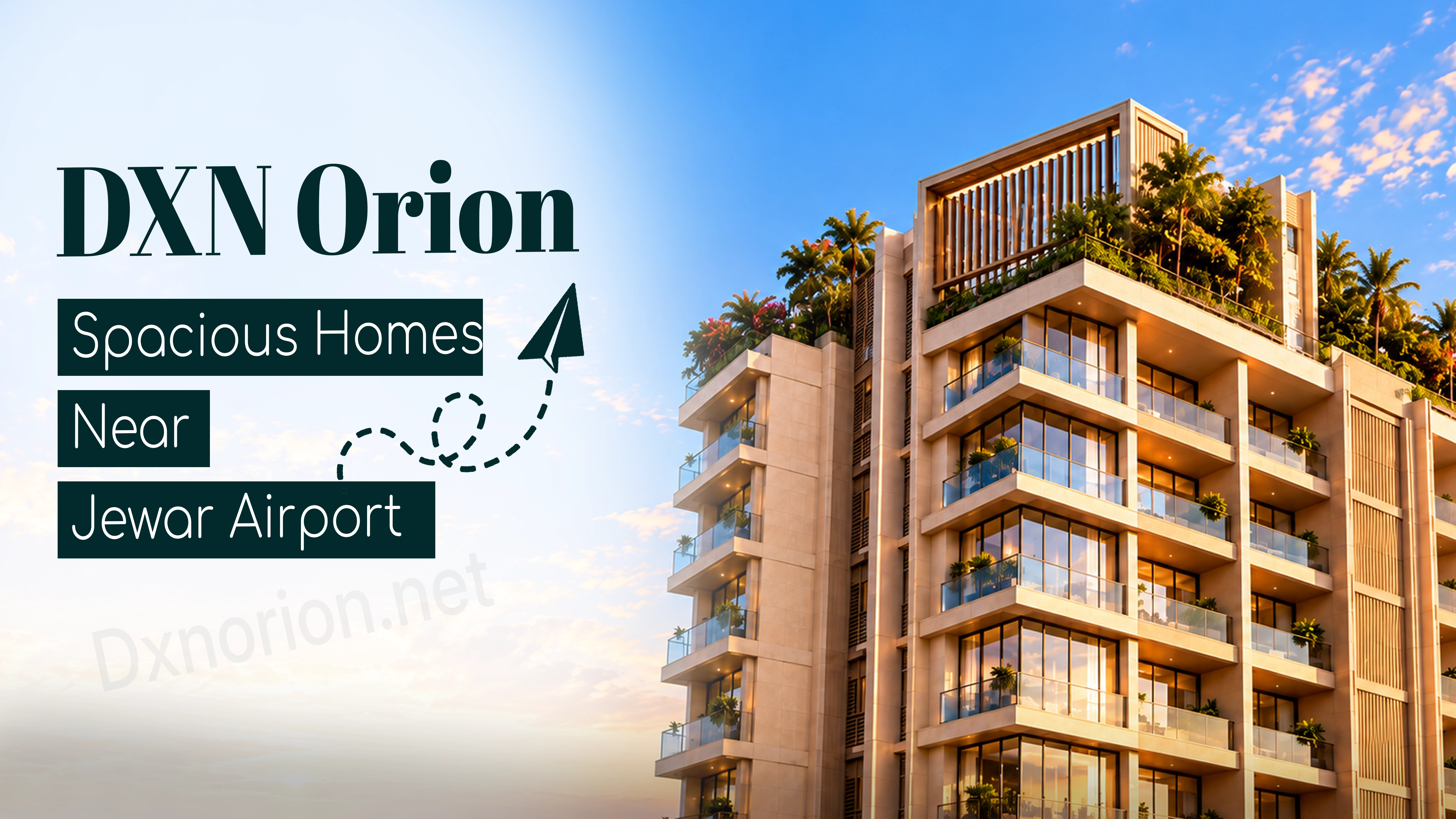 DXN Orion Sector 22D near Jewar Airport, featuring an artistic illustration of premium residential apartments with spacious balconies and modern architecture.